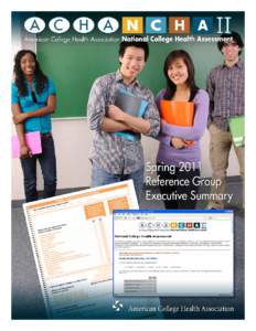 Reference Group Executive Summary Spring 2011 The ACHA-NCHA II supports the health of the campus community by fulfilling the academic mission, supporting short- and long-term healthy behaviors, and gaining a current pr