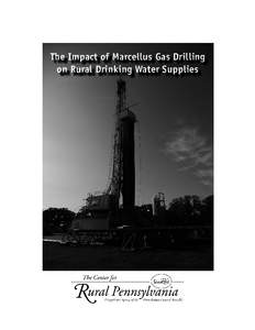 The Impact of Marcellus Gas Drilling on Rural Drinking Water Supplies The Impact of Marcellus Gas Drilling on Rural Drinking Water Supplies By: Elizabeth W. Boyer, Ph.D., Bryan R. Swistock, M.S.,