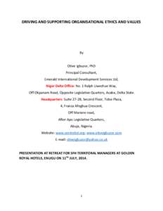 DRIVING AND SUPPORTING ORGANISATIONAL ETHICS AND VALUES  By Otive Igbuzor, PhD Principal Consultant, Emerald International Development Services Ltd,