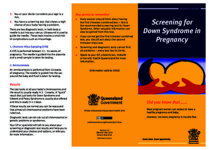 Department of Health  3.	 You or your doctor considers your age is a risk. 4.	 You have a screening test that shows a high chance of your baby having a problem.
