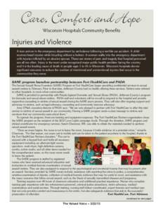 Wisconsin Hospitals Community Benefits  Injuries and Violence A teen arrives in the emergency department by ambulance following a terrible car accident. A child receives head injuries while bicycling without a helmet. A 