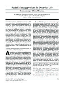 Racial Microaggressions in Everyday Life Implications for Clinical Practice Derald Wing Sue, Christina M. Capodilupo, Gina C. Torino, Jennifer M. Bucceri, Aisha M. B. Holder, Kevin L. Nadal, and Marta Esquilin Teachers C