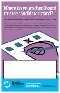 Where do your school board trustee candidates stand? Ontario Municipal and School Board Elections are on Monday, October 27, 2014. This year, Ontarians will elect municipal council members and school board trustees acros