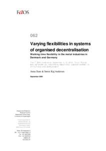 062 Varying flexibilities in systems of organised decentralisation Working time flexibility in the metal industries in Denmark and Germany The 7th ESA Conference, September 9-12, 2005, Torun, Poland