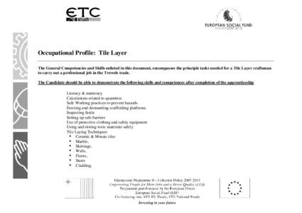 Occupational Profile: Tile Layer The General Competencies and Skills enlisted in this document, encompasses the principle tasks needed for a Tile Layer craftsman to carry out a professional job in the Trowels trade. The 