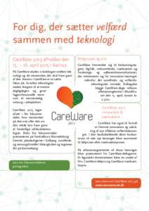 For dig, der sætter velfærd sammen med teknologi CareWare 2015 afholdes den 15. – 16. april 2015 i Aarhus. På CareWare skaber vi koblingen mellem teknologi og de mennesker, der skal have gavn af den. Kernen i CareWa