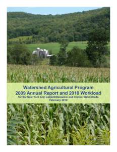 Watershed Agricultural Program 2009 Annual Report and 2010 Workload for the New York City Catskill/Delaware and Croton Watersheds February 2010  WATERSHED AGRICULTURAL PROGRAM