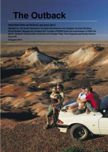 The Outback DESTINATION ACTION PLAN[removed]Agreed by: the South Australian Tourism Commission and Outback Tourism Working Party/Flinders Ranges and Outback SA Tourism (FROSAT)with the involvement of RDA Far North, Out