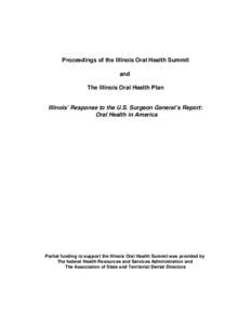 Proceedings of the Illinois Oral Health Summit and The Illinois Oral Health Plan Illinois’ Response to the U.S. Surgeon General’s Report: Oral Health in America