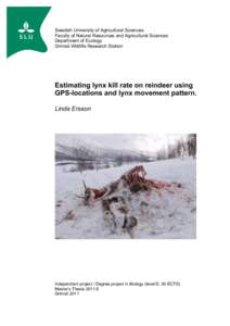 Swedish University of Agricultural Sciences Faculty of Natural Resources and Agricultural Sciences Department of Ecology Grimsö Wildlife Research Station  Estimating lynx kill rate on reindeer using