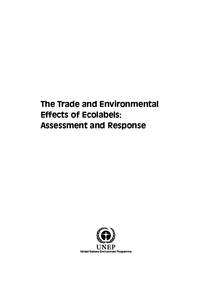The Trade and Environmental Effects of Ecolabels: Assessment and Response Acknowledgements Many people helped in the development of the report, both with information and with comments on earlier