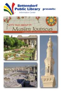 presents:  Bridging Cultures: Muslim Journeys The Bettendorf Public Library is one of 125 libraries in the country awarded a Bridging Cultures: Muslim Journeys grant from the National Endowment for the Humanities in coo