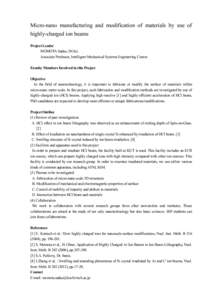 Micro-nano manufacturing and modification of materials by use of highly-charged ion beams Project Leader MOMOTA Sadao, Dr.Sci. Associate Professor, Intelligent Mechanical Systems Engineering Course Faculty Members Involv