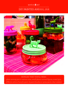 DIY PAINTED ANIMAL JAR  SUPPLIES THAT YOU’LL NEED: glass canning jars in various sizes, small plastic animal figures, metal glue, different colors of acrylic paint & paint brushes or spray paint, clear sealant