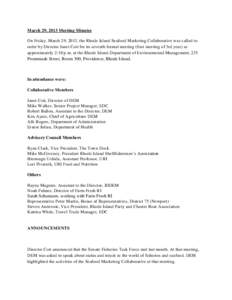 March 29, 2013 Meeting Minutes On Friday, March 29, 2013, the Rhode Island Seafood Marketing Collaborative was called to order by Director Janet Coit for its seventh formal meeting (first meeting of 3rd year) at approxim