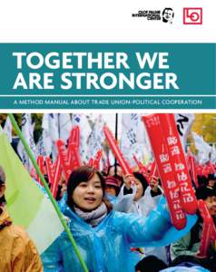 Together we are stronger A method manual about trade union-political cooperation Together we are stronger