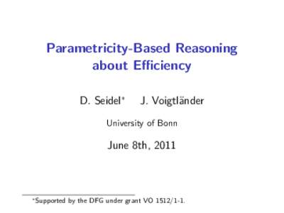 Parametricity-Based Reasoning about Efficiency D. Seidel∗ J. Voigtl¨ander