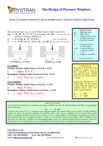 The Design of Pressure Windows Notes to calculate thickness of optical windows used in vacuum or pressure applications The maximum stress Smax on a uniformly loaded window is given by: Smax = ( K . D2 . P[removed]T2 ) 