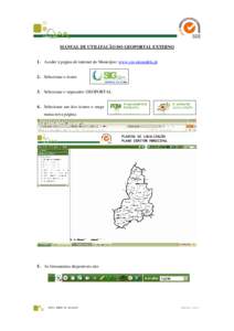 MANUAL DE UTILIZAÇÃO DO GEOPORTAL EXTERNO 1. Aceder à página de internet do Município: www.cm-mirandela.pt 2. Selecionar o ícone: 3. Selecionar o separador: GEOPORTAL 4. Selecionar um dos ícones e surge numa nova 