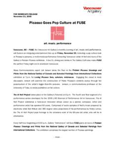 FOR IMMEDIATE RELEASE November 21, 2005 Picasso Goes Pop Culture at FUSE  art. music. performance