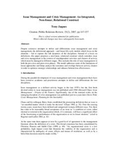 Issue Management and Crisis Management: An Integrated, Non-linear, Relational Construct Tony Jaques Citation: Public Relations Review, 33(2), 2007, ppThis is a final version submitted for publication. Minor edit