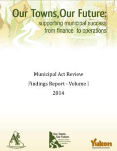 Municipal Act Review Findings Report - Volume I 2014 Table of Contents