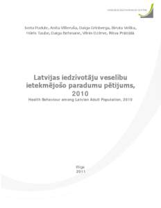 Iveta Pudule, Anita Villeruša, Daiga Grīnberga, Biruta Velika, Māris Taube, Daiga Behmane, Vilnis Dzērve, Ritva Prättälä Latvijas iedzīvotāju veselību ietekmējošo paradumu pētijums, 2010