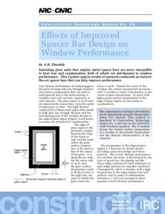 C o n s t r u c t i o n Te c h n o l o g y U p d a t e N o[removed]Effects of Improved Spacer Bar Design on Window Performance By A.H. Elmahdy