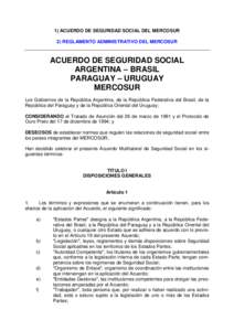 1) ACUERDO DE SEGURIDAD SOCIAL DEL MERCOSUR 2) REGLAMENTO ADMINISTRATIVO DEL MERCOSUR ACUERDO DE SEGURIDAD SOCIAL ARGENTINA – BRASIL PARAGUAY – URUGUAY