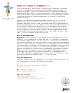 G R U P U D A N S A M A RK M ORRIS, Brooklyn, NY Grupu Dansa Mark Morris inspira tiha ona krítika-na’in no mós audiénsia sira durante ninia istória be la’o tinan 30 liu ona. Harii tiha ina Novaiorke iha 1980 hosi