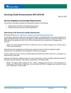 Servicing Guide Announcement SVCMay 20, 2015 Servicer Eligibility and Oversight Requirements Fannie Mae is amending its policies and requirements related to the following: 