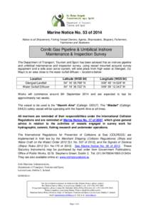 Marine Notice No. 53 of 2014 Notice to all Shipowners, Fishing Vessel Owners, Agents, Shipmasters, Skippers, Fishermen, Yachtsmen and Seafarers Corrib Gas Pipeline & Umbilical Inshore Maintenance & Inspection Survey