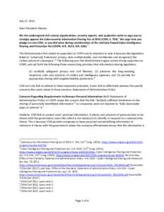 July 27, 2015 Dear President Obama, We the undersigned civil society organizations, security experts, and academics write to urge you to strongly oppose the Cybersecurity Information Sharing Act ofCISA, S