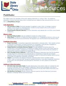 Pathfinder This subject guide is for members of the public seeking information on voting in Ohio. For additional information, contact the State Library about available services, reference help and publications at[removed]