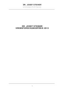 DR. JOSEF STEINER KREBSSTIFTUNG DR. JOSEF STEINER KREBSFORSCHUNGSPREIS 2013