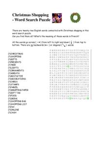 Christmas Shopping - Word Search Puzzle There are twenty-two English words connected with Christmas shopping in this word search puzzle. Can you find them all? What’s the meaning of these words in French? All the words