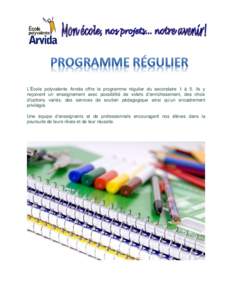 L’École polyvalente Arvida offre le programme régulier du secondaire 1 à 5. Ils y reçoivent un enseignement avec possibilité de volets d’enrichissement, des choix d’options variés, des services de soutien pé