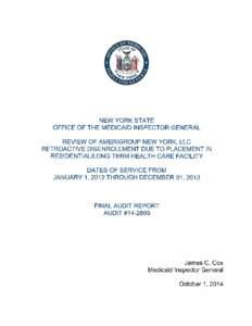 NEW YORK STATE OFFICE OF THE MEDICAID INSPECTOR GENERAL REVIEW OF AMERIGROUP NEW YORK, LLC RETROACTIVE DISENROLLMENT DUE TO PLACEMENT IN RESIDENTIAL/LONG TERM HEALTH CARE FACILITY DATES OF SERVICE FROM
