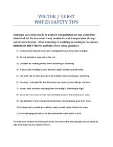 VISITOR / GUEST WATER SAFETY TIPS Ambergris Caye relies heavily on boats for transportation not only around the island itself but for inter island travel, mainland travel, transportation of cargo and of course tourism. W