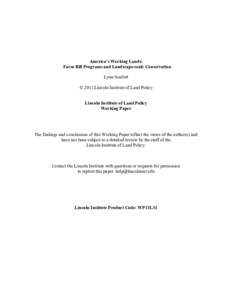 America’s Working Lands: Farm Bill Programs and Landscape-scale Conservation Lynn Scarlett © 2011 Lincoln Institute of Land Policy Lincoln Institute of Land Policy Working Paper