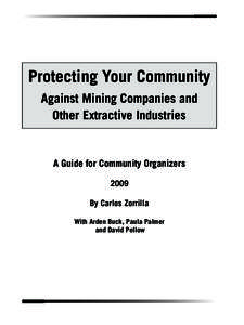 Protecting Your Community Against Mining Companies and Other Extractive Industries A Guide for Community Organizers 2009