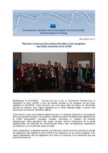 Ref: CC/CPRéunion commune des polices fluviales et de navigation des Etats membres de la CCNR  Strasbourg, leComme tous les 4 ans, la Commission Centrale pour la