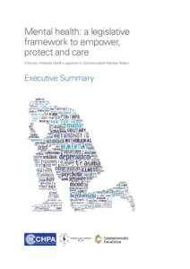 Mental health: a legislative framework to empower, protect and care A Review of Mental Health Legislation in Commonwealth Member States  Executive Summary