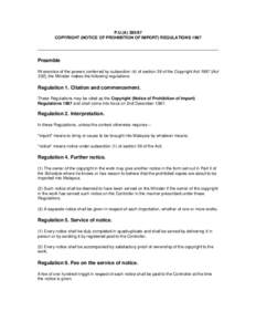 P.U.(A[removed]COPYRIGHT (NOTICE OF PROHIBITION OF IMPORT) REGULATIONS 1987 Preamble IN exercise of the powers conferred by subsection (4) of section 39 of the Copyright Act[removed]Act 332], the Minister makes the followi