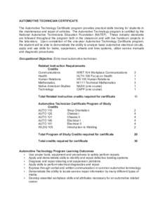 AUTOMOTIVE TECHNICIAN CERTIFICATE The Automotive Technology Certificate program provides practical skills training for students in the maintenance and repair of vehicles. The Automotive Technology program is certified by