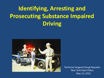 Transport / Law / Driving under the influence / Breathalyzer / Nystagmus / Sobriety / Drunk driving in the United States / Random checkpoint / Drunk driving / Alcohol law / Alcohol