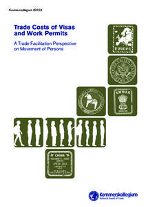 Kommerskollegium 2015:5  Trade Costs of Visas and Work Permits A Trade Facilitation Perspective on Movement of Persons