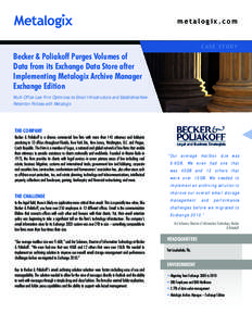 metalogix.com  CASE STUDY Becker & Poliakoff Purges Volumes of Data from its Exchange Data Store after