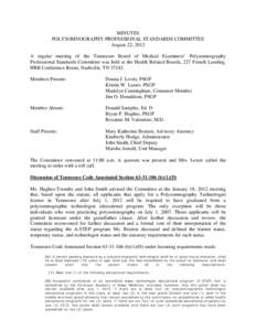 MINUTES POLYSOMNOGRAPHY PROFESSIONAL STANDARDS COMMITTEE August 22, 2012 A regular meeting of the Tennessee Board of Medical Examiners’ Polysomnography Professional Standards Committee was held at the Health Related Bo