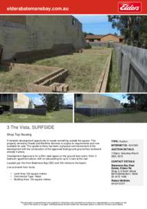 eldersbatemansbay.com.au  3 The Vista, SURFSIDE Shop Top Housing A fantastic development opportunity to create something outside the square. This property owned by Roads and Maritime Services is surplus to requirements a
